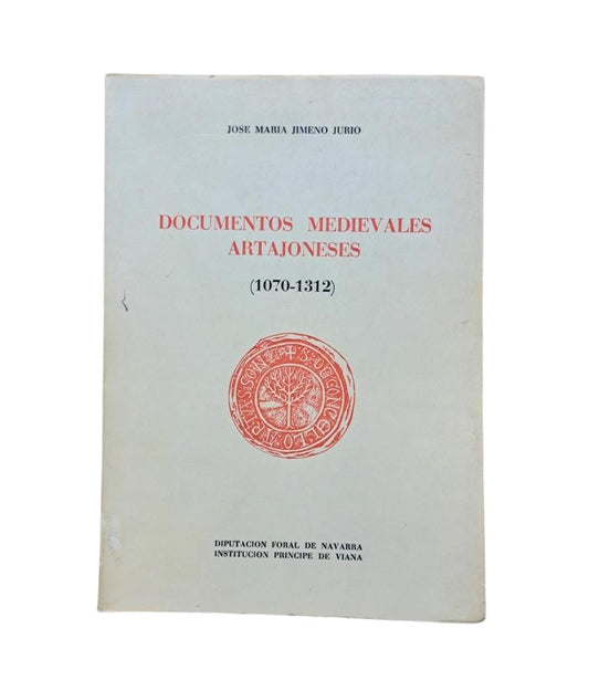 Jimeno Jurio, José María.- DOCUMENTOS MEDIEVALES ARTAJONESES (1070-1312)