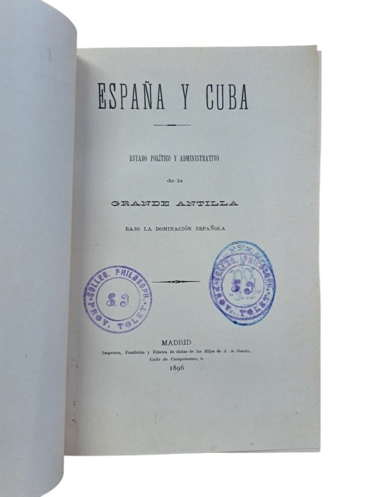 ESPAÑA Y CUBA. ESTADO POLÍTICO Y ADMINISTRATIVO DE LA GRANDE ANTILLA BAJO LA DOMINACIÓN ESPAÑOLA