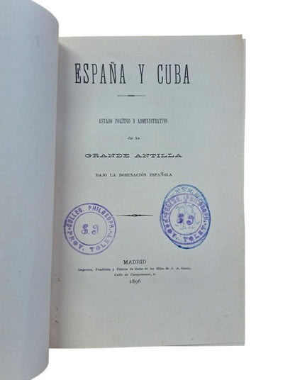 ESPAÑA Y CUBA. ESTADO POLÍTICO Y ADMINISTRATIVO DE LA GRANDE ANTILLA BAJO LA DOMINACIÓN ESPAÑOLA