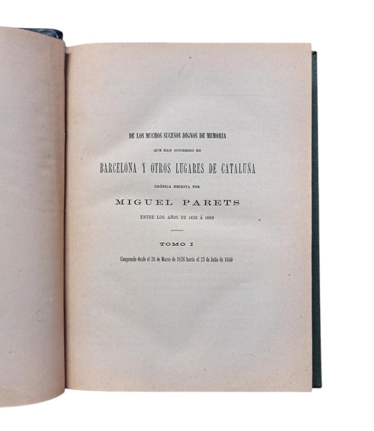 MEMORIAL HISTÓRICO ESPAÑOL. TOMO XX. Parets, Miguel.- DE LOS MUCHOS SUCESOS QUE HAN OCURRIDO EN BARCELONA
