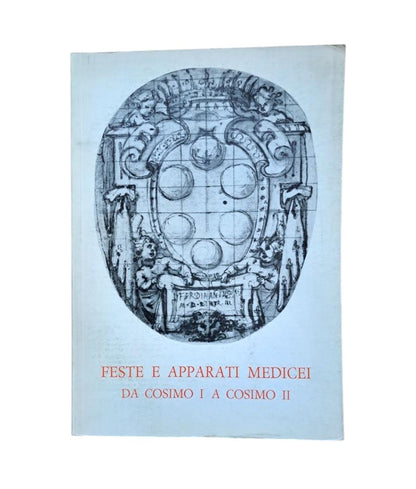 FESTE E APPARATI MEDICEI DA COSIMO I A COSIMO II. MOSTRA DI DISEGNI E INCISIONI