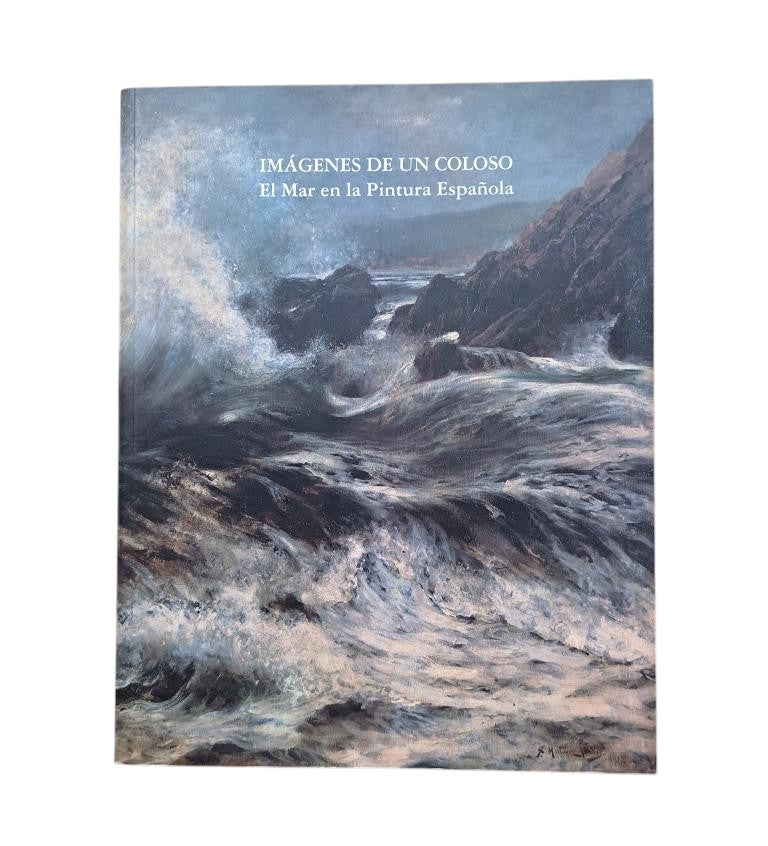 VV.AA.- IMÁGENES DE UN COLOSO. EL MAR EN LA PINTURA ESPAÑOLA