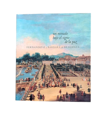 UN REINADO BAJO EL SIGNO DE LA PAZ. FERNANDO VI Y BÁRBARA DE BRAGANZA 1746 - 1759