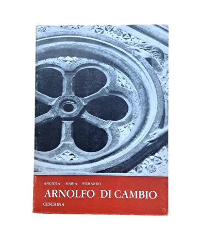 Romanini, Angiola Maria.- ARNOLFO DI CAMBIO E LO STIL NOVO DEL GOTICO ITALIANO