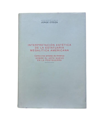 Oteiza, Jorge.- INTERPRETACIÓN ESTÉTICA DE LA ESTATUARIA MEGALÍTICA AMERICANA.
