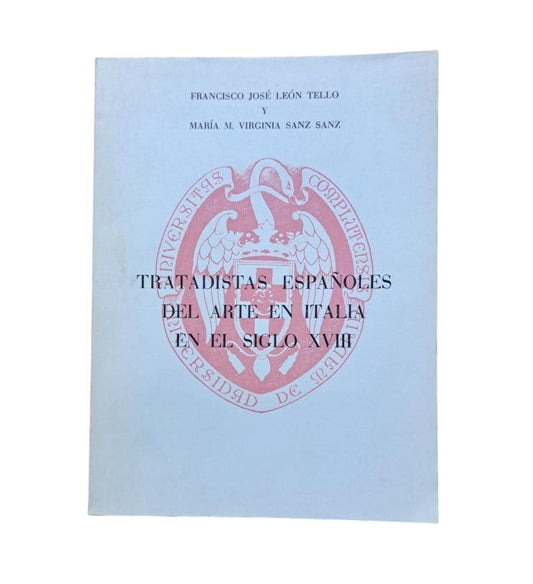 León Tello, F. J. & Sanz Sanz, M. V.- TRATADISTAS ESPAÑOLES DEL ARTE EN ITALIA EN EL SIGLO XVIII