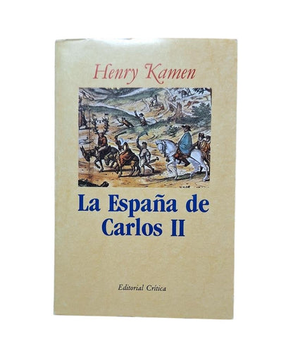 Kamen, Henry.- LA ESPAÑA DE CARLOS II