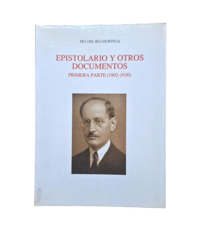 Río-Hortega, Pío del.- EPISTOLARIO Y OTROS DOCUMENTOS. PRIMERA PARTE (1902-1930)