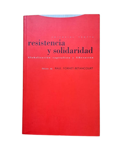 Fornet-Betancourt, Raúl (ed.)- RESISTENCIA Y SOLIDARIDAD. GLOBALIZACIÓN CAPITALISTA Y LIBERACIÓN