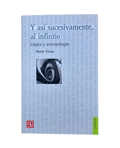 Virno, Paolo.- Y ASÍ SUCESIVAMENTE AL INFINITO. LÓGICA Y ANTROPOLOGÍA