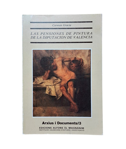 Gracia, Carmen.- LAS PENSIONES DE PINTURA DE LA DIPUTACIÓN DE VALENCIA