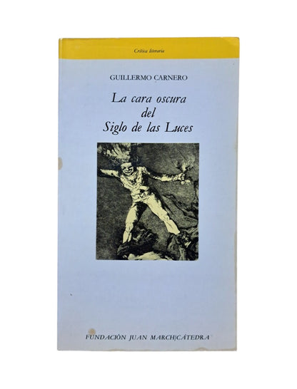 Carnero, Guillermo.- LA CARA OSCURA DEL SIGLO DE LAS LUCES