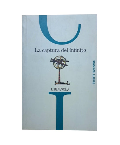 Benevolo, L.- LA CAPTURA DEL INFINITO