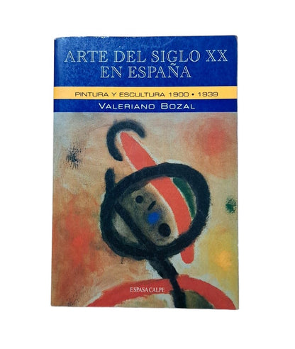 Bozal, Valeriano.- ARTE DEL SIGLO XX EN ESPAÑA (I-II)