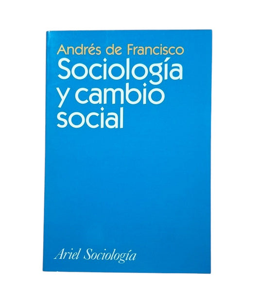 Francisco, Andrés de.- SOCIOLOGÍA Y CAMBIO SOCIAL
