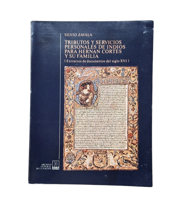 Zavala, Silvio.- TRIBUTOS Y SERVICIOS PERSONALES DE INDIOS PARA HERNÁN CORTÉS Y SU FAMILIA