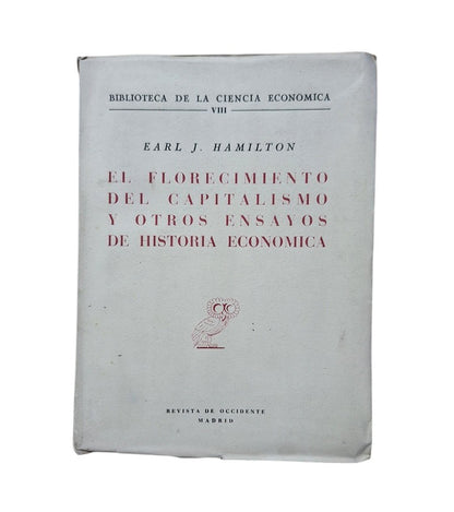 Hamilton, Earl J.- EL FLORECIMIENTO DEL CAPITALISMO Y OTROS ENSAYOS DE HISTORIA ECONÓMICA