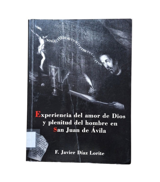 Díaz Lorite, F. Javier.- EXPERIENCIA DEL AMOR DE DIOS Y PLENITUD DEL HOMBRE EN SAN JUAN DE ÁVILA