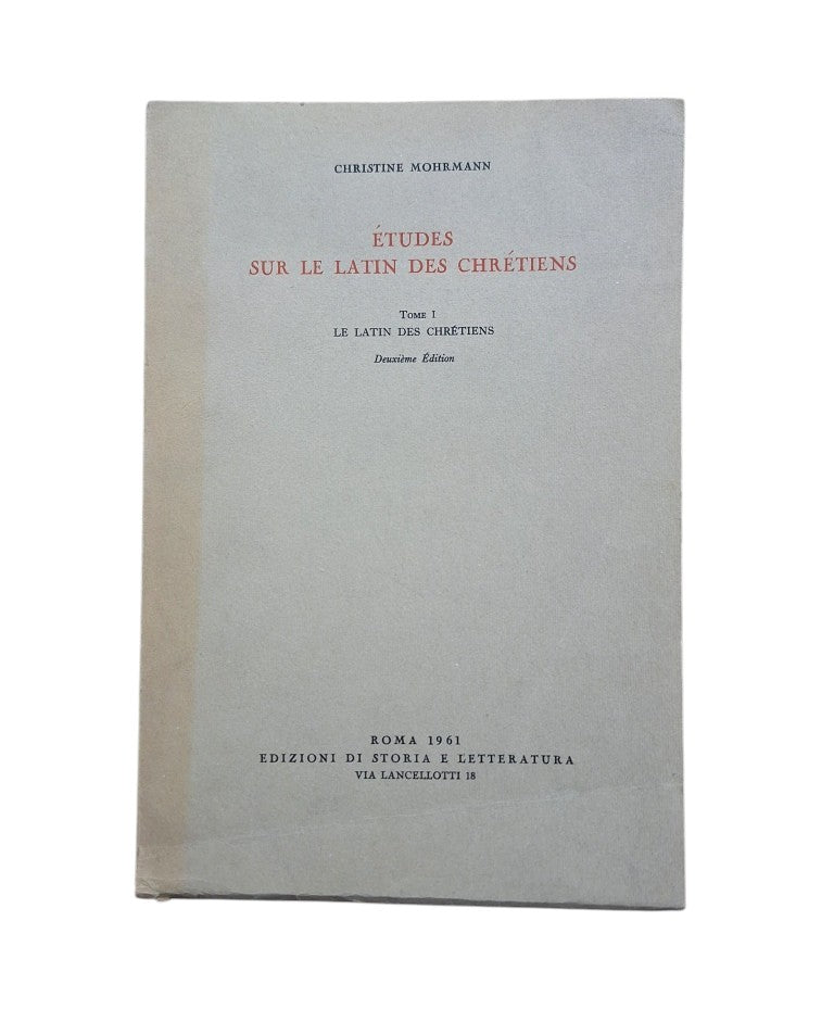 Mohrmann, Christine.- ÉTUDES SUR LE LATIN DES CHRÉTIENS (I - II - III)