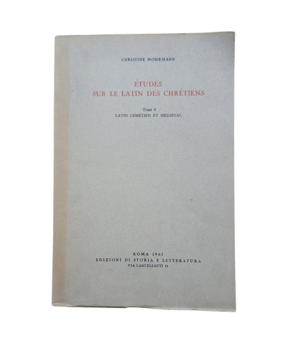 Mohrmann, Christine.- ÉTUDES SUR LE LATIN DES CHRÉTIENS (I - II - III)