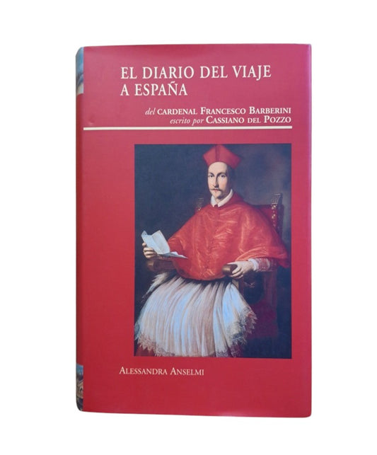 Pozzo, Cassiano del.- EL DIARIO DEL VIAJE A ESPAÑA DEL CARDENAL FRANCESCO BARBERINI