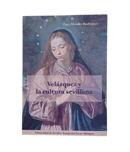 Méndez Rodríguez, Luis.- VELÁZQUEZ Y LA CULTURA SEVILLANA
