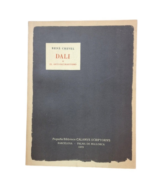 Crevel, René.- DALÍ O EL ANTIOSCURANTISMO