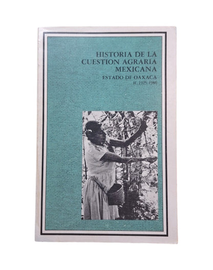 VV.AA. HISTORIA DE LA CUESTIÓN AGRARIA MEXICANA. ESTADO DE OAXACA (I - II)