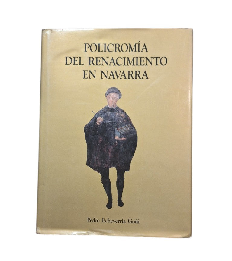 Echeverría Goñi, Pedro.- POLICROMÍA DEL RENACIMIENTO EN NAVARRA