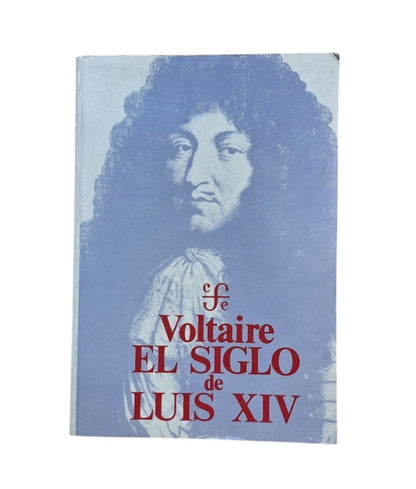 Voltaire.- EL SIGLO DE LUIS XIV