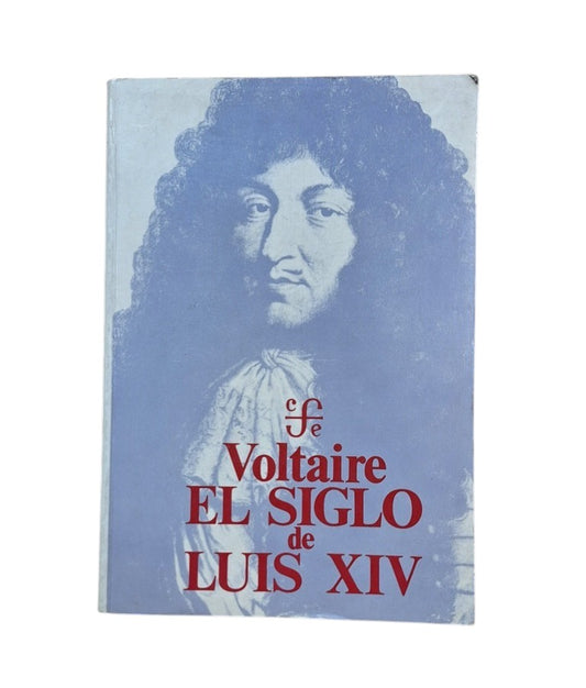 Voltaire.- EL SIGLO DE LUIS XIV