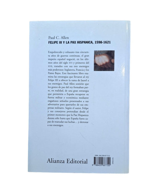 Allen, Paul C.- FELIPE III Y LA PAX HISPÁNICA 1598-1621