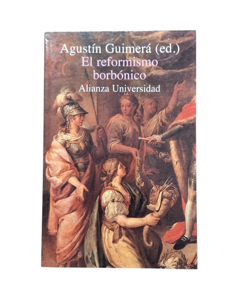 Guimerá, Agustín (ed.).- EL REFORMISMO BORBÓNICO. UNA VISIÓN INTERDISCIPLINAR
