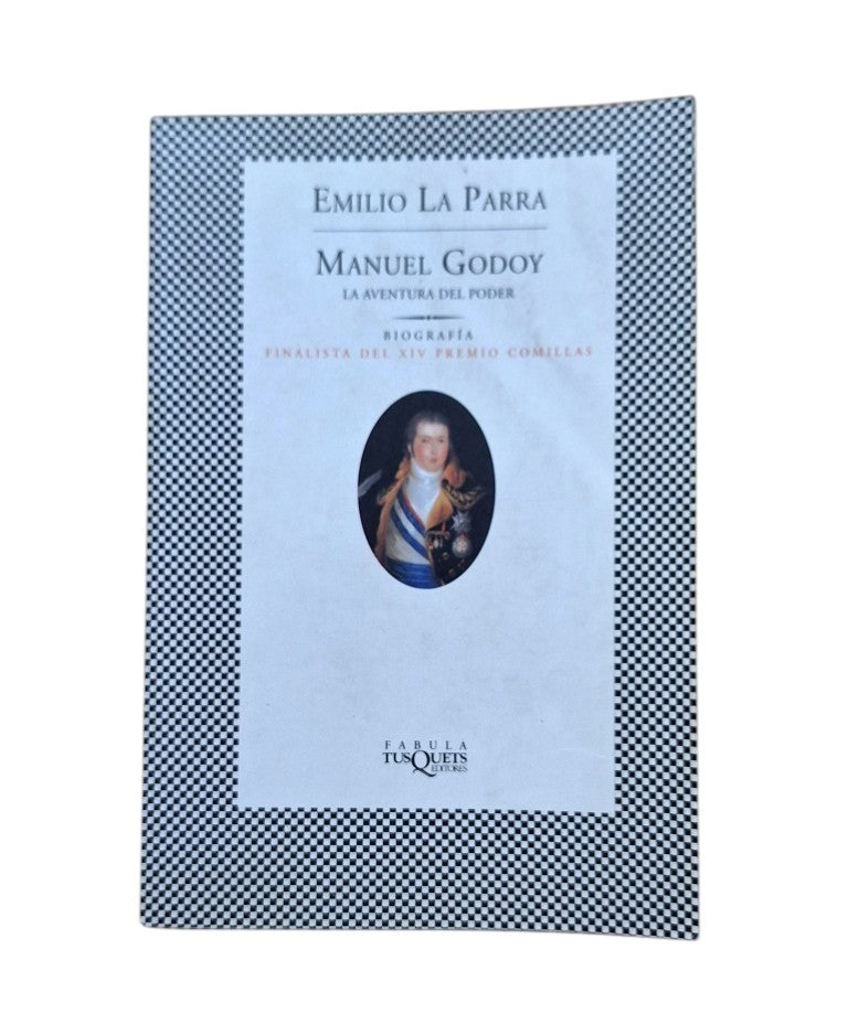 La Parra, Emilio.- MANUEL GODOY. LA AVENTURA DEL PODER