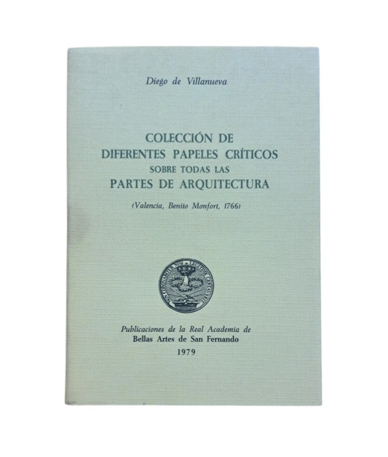 Villanueva, Diego de.- COLECCIÓN DE DIFERENTES PAPELES CRÍTICOS SOBRE TODAS LAS PARTES DE LA ARQUITECTURA