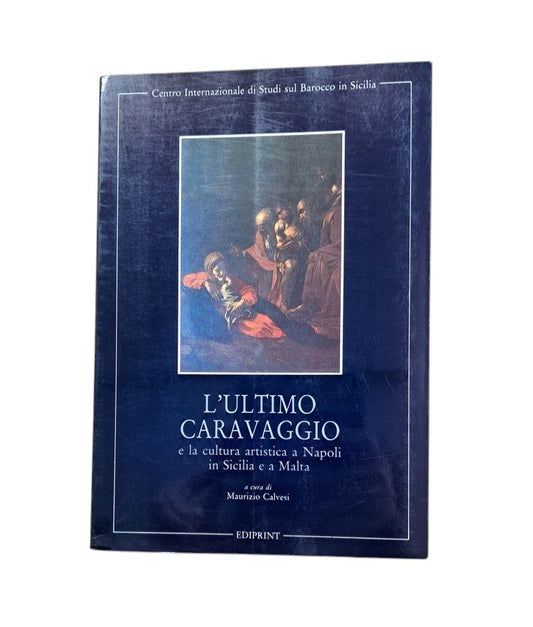 VV.AA.- L'ULTIMO CARAVAGGIO E LA CULTURA ARTISTICA A NAPOLI IN SICILIA E A MALTA