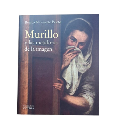 Navarrete Prieto, Benito.- MURILLO Y LAS METÁFORAS DE LA IMAGEN