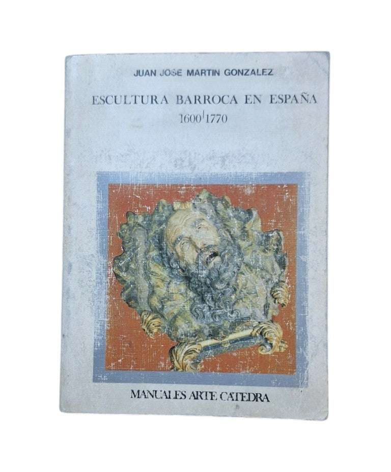 Martín González, Juan José.- ESCULTURA BARROCA EN ESPAÑA, 1600-1770