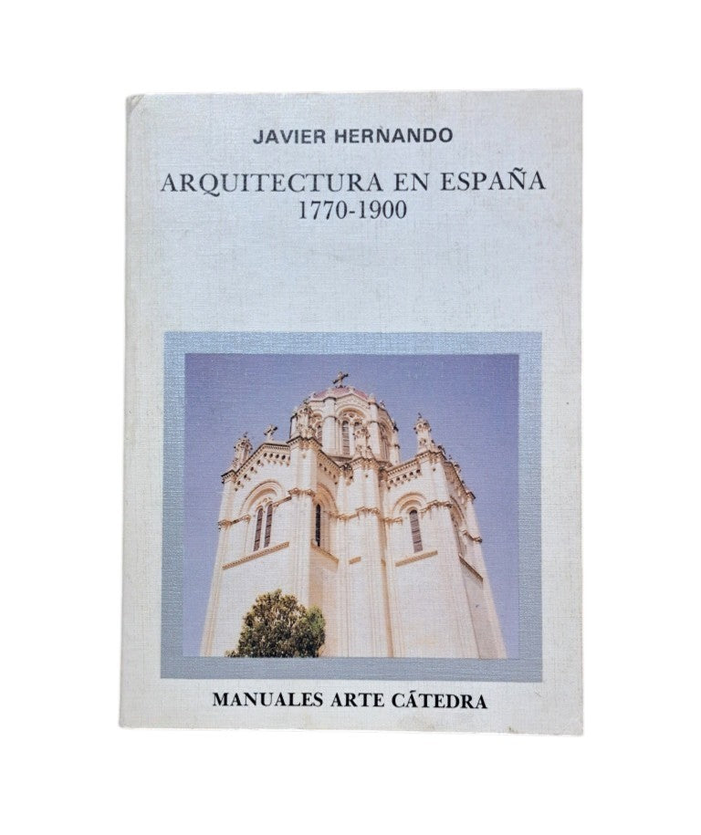 Hernando, Javier.- ARQUITECTURA EN ESPAÑA 1770-1900
