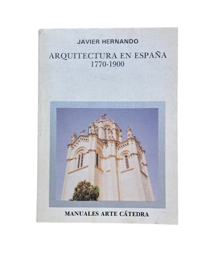Hernando, Javier.- ARQUITECTURA EN ESPAÑA 1770-1900
