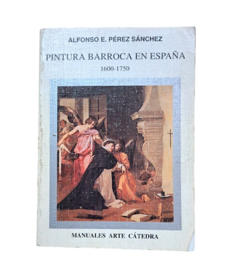 Pérez Sánchez, Alfonso E.- PINTURA BARROCA EN ESPAÑA 1600-1750