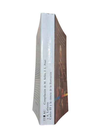 Sellés, Manuel & Peset, José Luis & Lafuente, Antonio (Compilación).- CARLOS III Y LA CIENCIA DE LA ILUSTRACIÓN