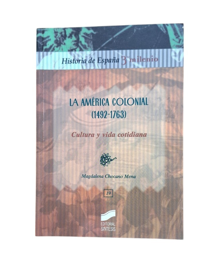 Chocano Mena, Magdalena.- LA AMÉRICA COLONIAL (1492-1763)