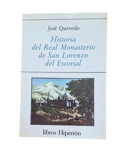 Quevedo, José.- HISTORIA DEL REAL MONASTERIO DE SAN LORENZO DEL ESCORIAL