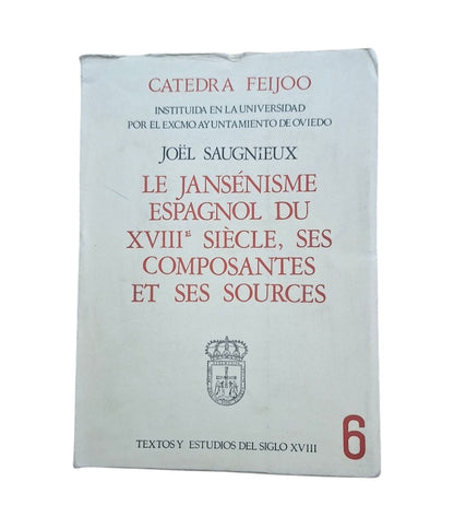 Saugnieux, Joël.- LE JANSÉNISME ESPAGNOL DU XVIIIe SIÈCLE, SES COMPOSANTES ET SES SOURCES
