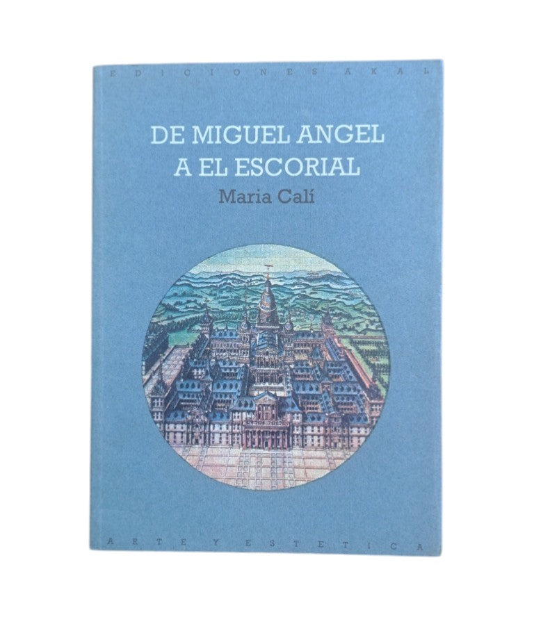 Calí, Maria.- DE MIGUEL ANGEL A EL ESCORIAL