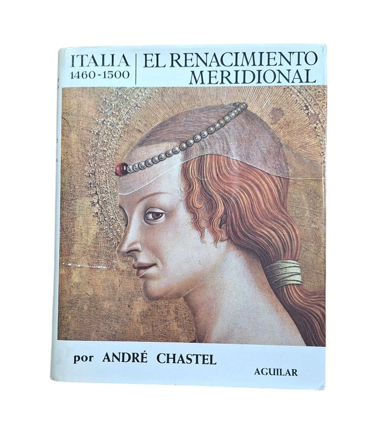 Chastel, André.- ITALIA 1460-1500. EL RENACIMIENTO MERIDIONAL