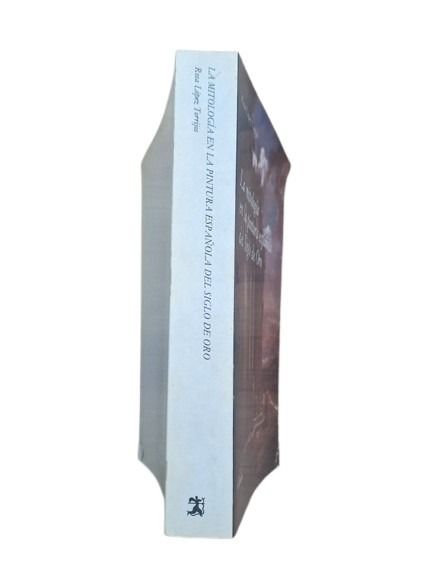 López Torrijos, Rosa.- LA MITOLOGÍA EN LA PINTURA ESPAÑOLA DEL SIGLO DE ORO