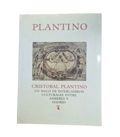 VV.AA.- CRISTÓBAL PLANTINO. UN SIGLO DE INTERCAMBIOS CULTURALES ENTRE AMBERES Y MADRID