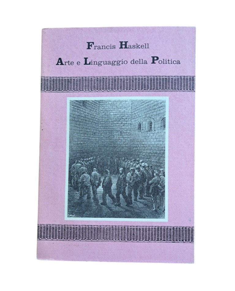 Haskell, Francis.- ARTE E LINGUAGGIO DELLA POLITICA E ALTRI SAGGI